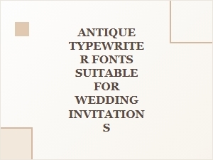 Antique Typewriter Fonts for Elegant Wedding Invitations