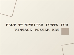 Top Vintage Poster Typewriter Fonts for Free Use