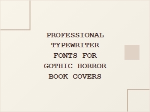 Professional Typewriter Fonts for Gothic Horror Covers