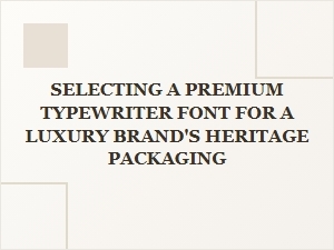 Selecting Heritage Packaging Fonts From Premium Collections