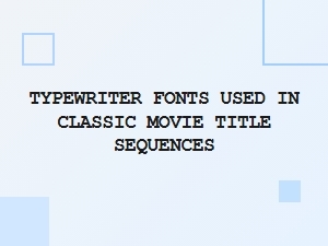 Iconic Typewriter Fonts of Classic Cinema